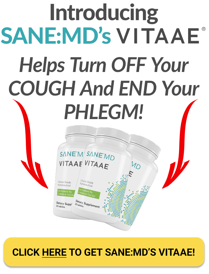 Introducing SANE:MD’s Vitaae. Helps Turn OFF Your COUGH And END Your PHLEGM!