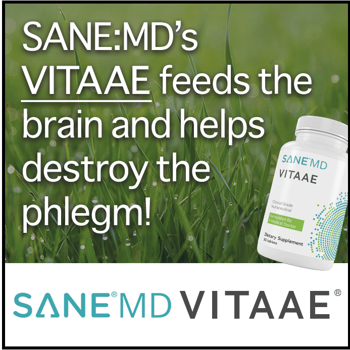 SANE:MD’s Vitaae feeds the brain and helps destroy the phlegm!