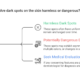 Are Dark Spots Dangerous? How to Tell the Difference and When to Worry How to tell if dark spots are harmless or dangerous using the ABCDE melanoma checklist